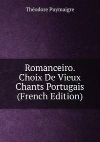 Romanceiro. Choix De Vieux Chants Portugais (French Edition)