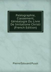 Paleographie, Classement, Genealogie Du Livre De Imitatione Christi (French Edition)