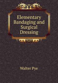 Elementary Bandaging and Surgical Dressing