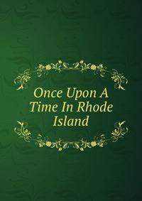 Once Upon A Time In Rhode Island