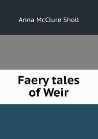 Faery tales of Weir