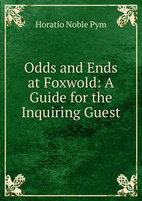 Odds and Ends at Foxwold: A Guide for the Inquiring Guest