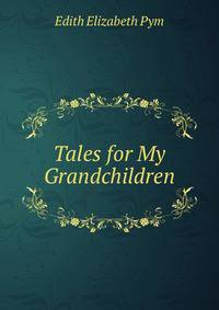 Tales for My Grandchildren