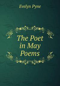 The Poet in May Poems.