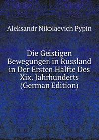 Die Geistigen Bewegungen in Russland in Der Ersten Halfte Des Xix. Jahrhunderts (German Edition)