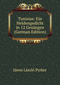 Tunisias: Ein Heldengedicht in 12 Gesangen (German Edition)