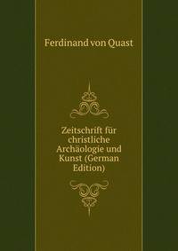 Zeitschrift fur christliche Archaologie und Kunst (German Edition)