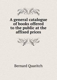 A general catalogue of books offered to the public at the affixed prices