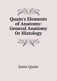 Quain's Elements of Anatomy: General Anatomy Or Histology