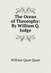 The Ocean of Theosophy: By William Q. Judge
