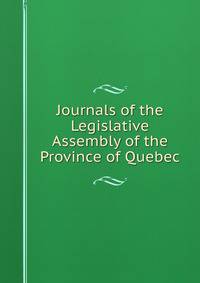 Journals of the Legislative Assembly of the Province of Quebec