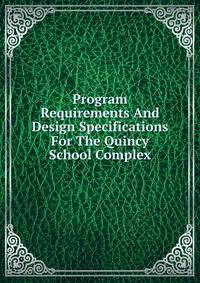 Program Requirements And Design Specifications For The Quincy School Complex
