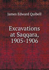 Excavations at Saqqara, 1905-1906