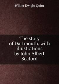 The story of Dartmouth, with illustrations by John Albert Seaford