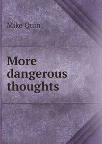 More dangerous thoughts
