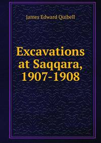 Excavations at Saqqara, 1907-1908