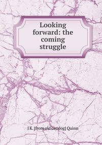 Looking forward: the coming struggle