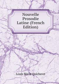 Nouvelle Prosodie Latine (French Edition)