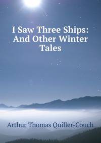 I Saw Three Ships: And Other Winter Tales