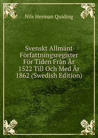 Svenskt Allmant Forfattningsregister For Tiden Fran Ar 1522 Till Och Med Ar 1862 (Swedish Edition)