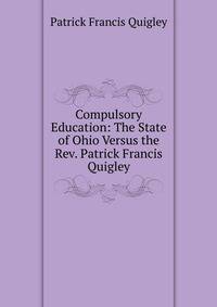 Compulsory Education: The State of Ohio Versus the Rev. Patrick Francis Quigley
