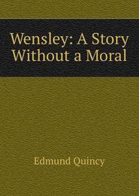 Wensley: A Story Without a Moral