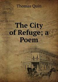 The City of Refuge; a Poem