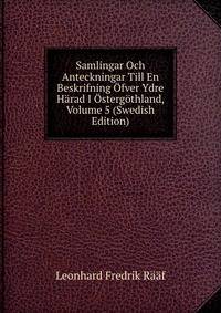 Samlingar Och Anteckningar Till En Beskrifning Ofver Ydre Harad I Ostergothland, Volume 5 (Swedish Edition)