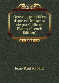Oeuvres, pr?c?d?es d'une notice sur sa vie par Collin de Plancy (French Edition)