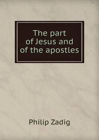 The part of Jesus and of the apostles