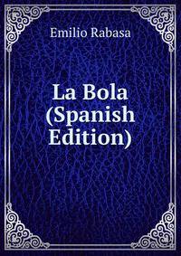 La Bola (Spanish Edition)