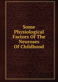 Some Physiological Factors Of The Neuroses Of Childhood