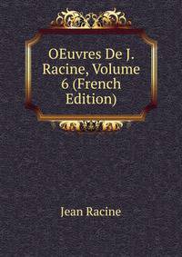OEuvres De J. Racine, Volume 6 (French Edition)