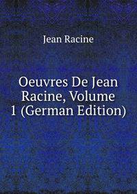 Oeuvres De Jean Racine, Volume 1 (German Edition)