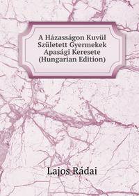 A Hazassagon Kuvul Szuletett Gyermekek Apasagi Keresete (Hungarian Edition)
