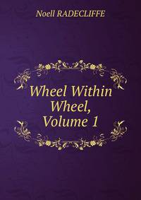 Wheel Within Wheel, Volume 1