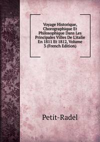 Voyage Historique, Chorographique Et Philosophique Dans Les Principales Villes De L'italie En 1811 Et 1812, Volume 3 (French Edition)