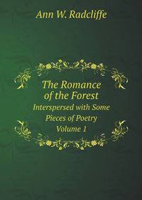 The Romance of the Forest: Interspersed with Some Pieces of Poetry, Volume 1 (German Edition)