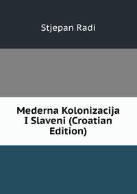 Mederna Kolonizacija I Slaveni (Croatian Edition)