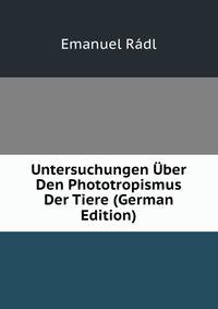 Untersuchungen Uber Den Phototropismus Der Tiere (German Edition)