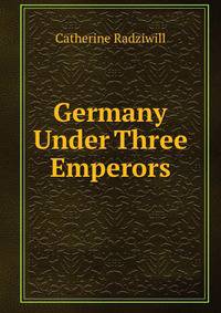 Germany Under Three Emperors