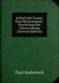 Schlaf Und Traum: Eine Physiologisch-Psychologische Untersuchung (German Edition)