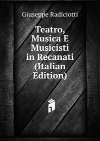 Teatro, Musica E Musicisti in Recanati (Italian Edition)