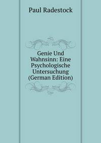 Genie Und Wahnsinn: Eine Psychologische Untersuchung (German Edition)