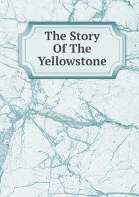 The Story Of The Yellowstone