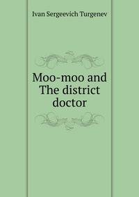 Moo-moo and The district doctor