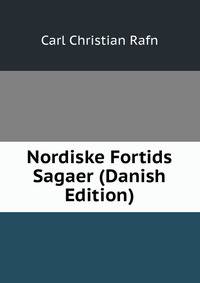 Nordiske Fortids Sagaer (Danish Edition)