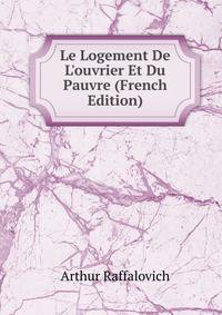 Le Logement De L'ouvrier Et Du Pauvre (French Edition)