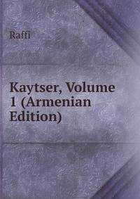 Kaytser, Volume 1 (Armenian Edition)