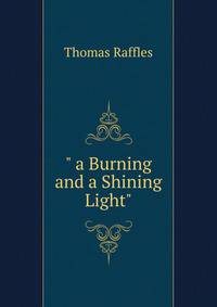 " a Burning and a Shining Light"